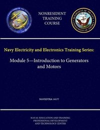 bokomslag Navy Electricity and Electronics Training Series: Module 5 - Introduction to Generators and Motors - Navedtra 14177 - (Nonresident Training Course)