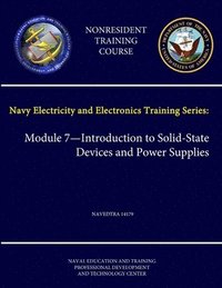 bokomslag Navy Electricity and Electronics Training Series: Module 7 - Introduction to Solid-State Devices and Power Supplies Navedtra 14179 - (Nonresident Training Course)