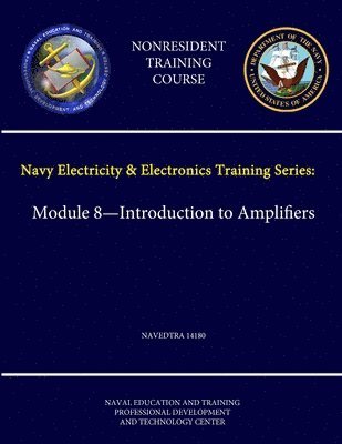 bokomslag Navy Electricity and Electronics Training Series: Module 8 - Introduction to Amplifiers - Navedtra 14180 - (Nonresident Training Course)