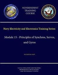 bokomslag Navy Electricity and Electronics Training Series: Module 15 - Principles of Synchros, Servos, and Gyros - Navedtra 14187 - (Nonresident Training Course)