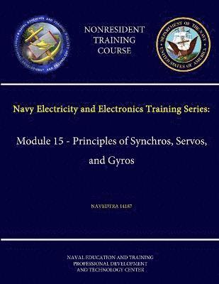 Navy Electricity and Electronics Training Series: Module 15 - Principles of Synchros, Servos, and Gyros - Navedtra 14187 - (Nonresident Training Course) 1