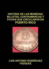 bokomslag Historia De Las Monedas, Contramarcas Y Fichas Que Circularon En Puerto Rico De 1508 A 2013