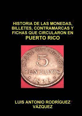 Historia De Las Monedas, Contramarcas Y Fichas Que Circularon En Puerto Rico De 1508 A 2013 1