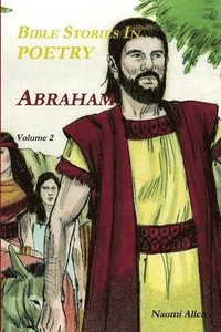 bokomslag Bible Stories in Poetry - Abraham - Volume 2