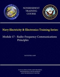 bokomslag Navy Electricity & Electronics Training Series: Module 17 - Radio-Frequency Communications Principles Navedtra 14189 - (Nonresident Training Course)