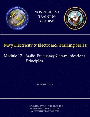 Navy Electricity & Electronics Training Series: Module 17 - Radio-Frequency Communications Principles Navedtra 14189 - (Nonresident Training Course) 1