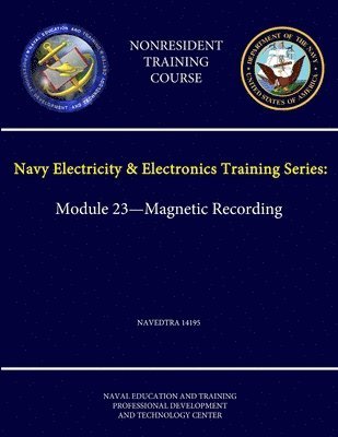 bokomslag Navy Electricity & Electronics Training Series: Module 23 - Magnetic Recording - Navedtra 14195 - (Nonresident Training Course)