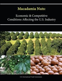 bokomslag Macadamia Nuts: Economic and Competitive Conditions Affecting the U.S. Industry