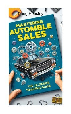 Mastering Automobile Sales The Ultimate Training Guide 1