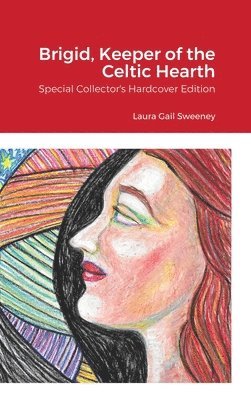 Laura Gail Sweeney - Brigid, Keeper of the Celtic Hearth, Inbunden