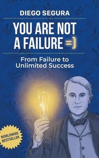 bokomslag You Are Not a Failure: From Failure to Unlimited Success: Diego Segura