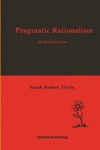bokomslag Pragmatic Rationalism: An Introduction