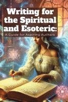 bokomslag Writing for the Spiritual and Esoteric