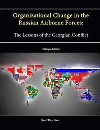 bokomslag Organizational Change in the Russian Airborne Forces: The Lessons of the Georgian Conflict [Enlarged Edition]