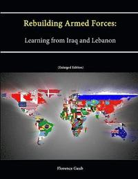 bokomslag Rebuilding Armed Forces: Learning from Iraq and Lebanon [Enlarged Edition]