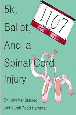 bokomslag 5k, Ballet, and a Spinal Cord Injury