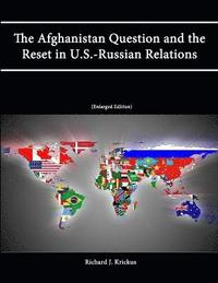 bokomslag The Afghanistan Question and the Reset in U.S.-Russian Relations (Enlarged Edition)