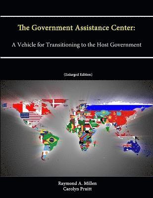Raymond A. Millen, Carolyn Pruitt, Strategic Studies Institute, U.S. Army War College - Government Assistance Center: A Vehicle for Transitioning to the Host Government, Häftad