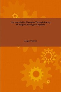 bokomslag Uncontrollable Thoughts Through Poetry In English, Portuguese, Spanish