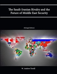 bokomslag The Saudi-Iranian Rivalry and the Future of Middle East Security (Enlarged Edition)