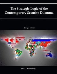 bokomslag The Strategic Logic of the Contemporary Security Dilemma