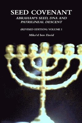 bokomslag Seed Covenant: Abraham's Seed, DNA and Patrilineal Descent (Revised Edition) Volume I