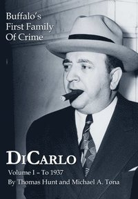 bokomslag DiCarlo: Buffalo's First Family of Crime - Vol. I