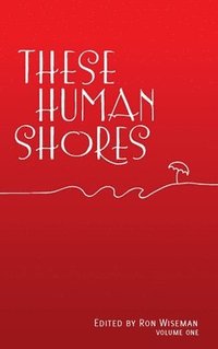 bokomslag These Human Shores Volume 1
