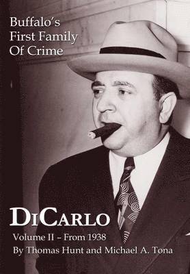 Thomas Hunt, Michael A. Tona - DiCarlo: Buffalo's First Family of Crime - Vol. II, Inbunden