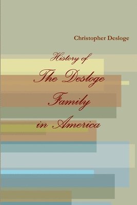 bokomslag The History of the Desloge Family in America