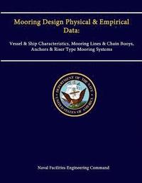 bokomslag Mooring Design Physical & Empirical Data: Vessel & Ship Characteristics, Mooring Lines & Chain Buoys, Anchors & Riser Type Mooring Systems