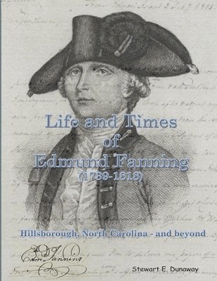 Stewart Dunaway - Life and Times of Edmund Fanning (1739-1818), Häftad