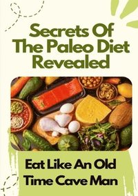 bokomslag Secrets Of The Paleo Diet Revealed