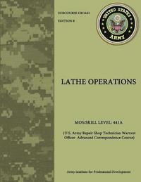 bokomslag Lathe Operations - U.S. Army Repair Shop Technician Warrant Officer Advanced Correspondence Course