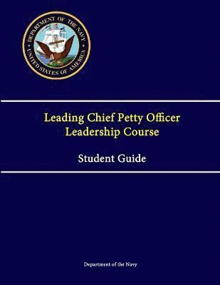 Department of the Navy - Leading Chief Petty Officer Leadership Course Student Guide, Häftad