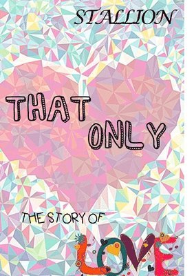Stallion - That Only, The story of love, Häftad