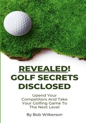 bokomslag Revealed! Golf Secrets Disclosed