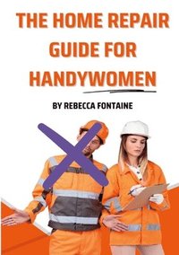 bokomslag Home Repair Guide For Handywomen