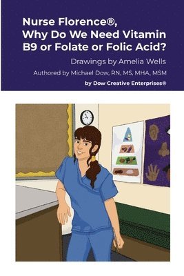 Nurse Florence(R), Why Do We Need Vitamin B9 or Folate or Folic Acid? 1