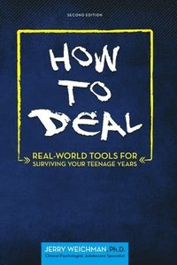 bokomslag How to Deal: Real-World Tools for Surviving Your Teenage Years