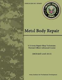 bokomslag Metal Body Repair - U.S Army Repair Shop Technician: Warrant Officer Advanced Course (Mos/Skill Level: 441a)