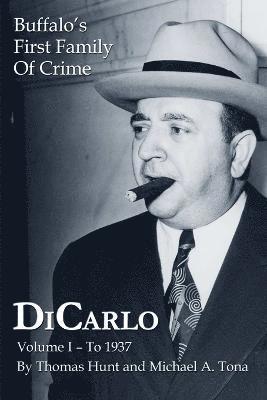 Thomas Hunt, Michael A. Tona - DiCarlo: Buffalo's First Family of Crime - Vol. I, Häftad