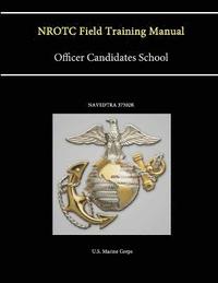 bokomslag Nrotc Field Training Manual - Officer Candidates School - (Navedtra 37302k)