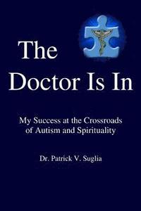 bokomslag Doctor Is In: My Success at the Crossroads of Autism and Spirituality