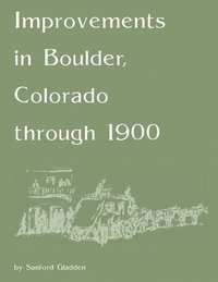 bokomslag Improvements in Boulder, Colorado Through 1900