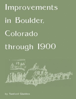 bokomslag Improvements in Boulder, Colorado Through 1900