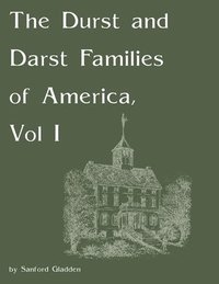 bokomslag The Durst and Darst Families of America, Vol I