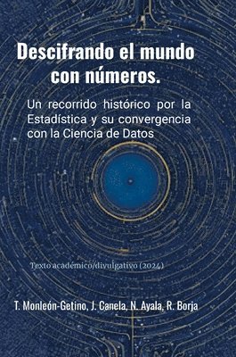 bokomslag Descifrando el mundo con números: Un recorrido histórico por la Estadística y su convergencia con la Ciencia de Datos