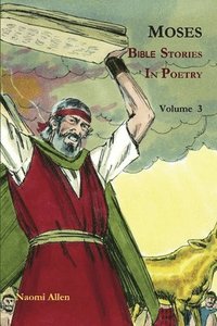 bokomslag Moses - Bible Stories in Poetry - Volume 3