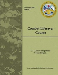 bokomslag Combat Lifesaver Course: Army Correspondence Course Program - Subcourse 0871 - Edition C
